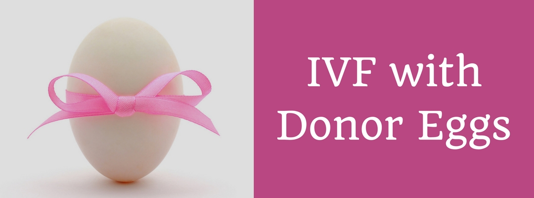 IVF with Donor Eggs: Increase your chances of Conception