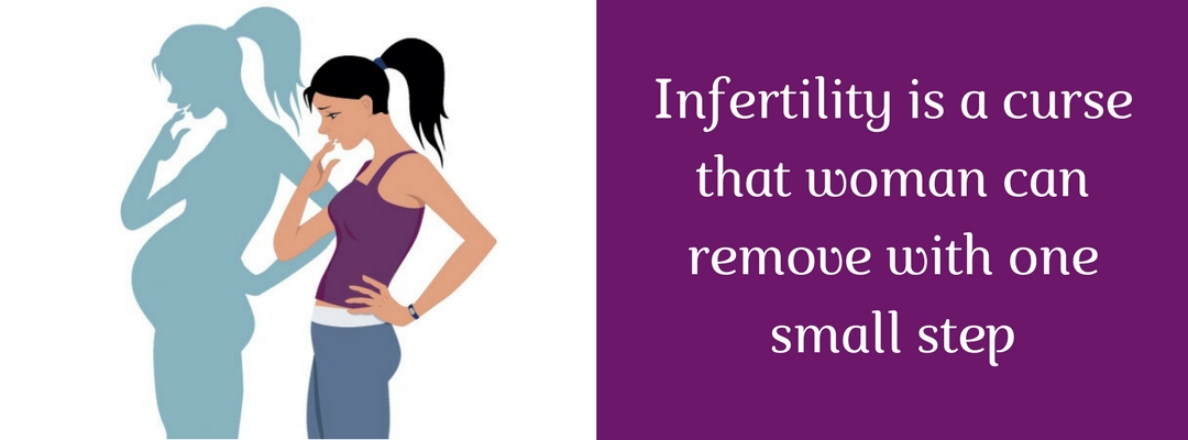 Infertility is a curse that woman can remove with one small step