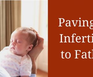 Paving way for Infertile Males to Fatherhood: International Fertility Centre