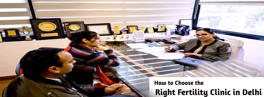 How to choose the right fertility clinic in Delhi?